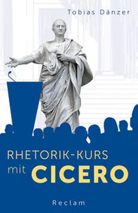 Dänzer |  Rhetorik-Kurs mit Cicero | Buch |  Sack Fachmedien