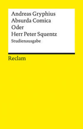 Gryphius / Niefanger / Dünnhaupt |  Absurda Comica Oder Herr Peter Squentz. Schimpfspiel. Studienausgabe | Buch |  Sack Fachmedien