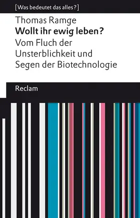 Ramge |  Wollt ihr ewig leben?. Vom Fluch der Unsterblichkeit und Segen der Biotechnologie. [Was bedeutet das alles?] | Buch |  Sack Fachmedien