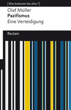 Müller |  Pazifismus. Eine Verteidigung. [Was bedeutet das alles?] | Buch |  Sack Fachmedien