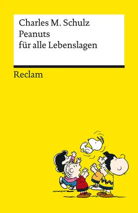 Schulz |  Peanuts für alle Lebenslagen - Die besten Lebensweisheiten von den Kultfiguren von Charles M. Schulz - Reclams Universal-Bibliothek | Buch |  Sack Fachmedien