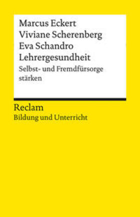 Eckert / Scherenberg / Schandro |  Lehrergesundheit. Selbst- und Fremdfürsorge stärken | Buch |  Sack Fachmedien