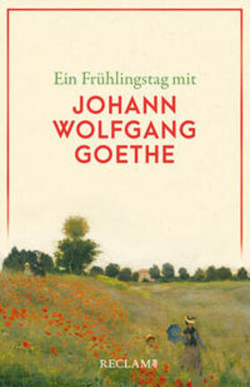 Goethe |  Ein Frühlingstag mit Johann Wolfgang Goethe | Buch |  Sack Fachmedien