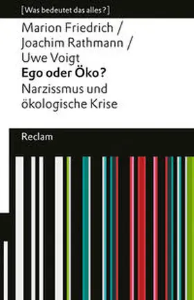 Friedrich / Rathmann / Voigt |  Ego oder Öko?. Narzissmus und ökologische Krise. [Was bedeutet das alles?] | Buch |  Sack Fachmedien