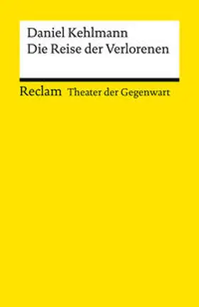 Kehlmann |  Die Reise der Verlorenen. [Theater der Gegenwart] | Buch |  Sack Fachmedien