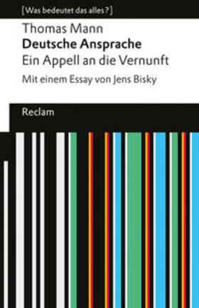 Mann / Bisky |  Deutsche Ansprache. Ein Appell an die Vernunft. Mit einem Essay von Jens Bisky. [Was bedeutet das alles?] | Buch |  Sack Fachmedien