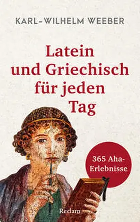 Weeber |  Latein und Griechisch für jeden Tag. 365 Aha-Erlebnisse | Buch |  Sack Fachmedien