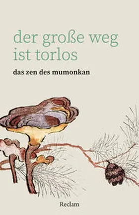  Der große Weg ist torlos. Das Zen des Mumonkan | Buch |  Sack Fachmedien