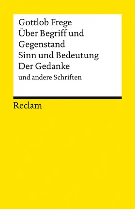 Frege / Voigt |  Über Begriff und Gegenstand, Sinn und Bedeutung, Der Gedanke und andere Schriften | Buch |  Sack Fachmedien