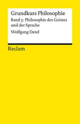 Detel |  Grundkurs Philosophie. Band 3: Philosophie des Geistes und der Sprache | Buch |  Sack Fachmedien