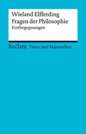 Elfferding |  Fragen der Philosophie. Erstbegegnungen (Texte und Materialien für den Unterricht) | Buch |  Sack Fachmedien