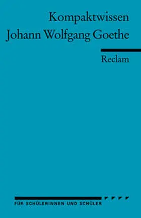 Rothmann |  Johann Wolfgang Goethe. (Kompaktwissen für Schülerinnen und Schüler) | Buch |  Sack Fachmedien