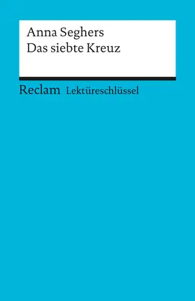 Leis |  Lektüreschlüssel zu Anna Seghers: Das siebte Kreuz | Buch |  Sack Fachmedien