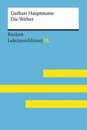 Borcherding / Hauptmann |  Die Weber von Gerhart Hauptmann: Lektüreschlüssel mit Inhaltsangabe, Interpretation, Prüfungsaufgaben mit Lösungen, Lernglossar. (Reclam Lektüreschlüssel XL) | Buch |  Sack Fachmedien