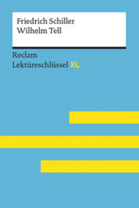 Neubauer / Schiller |  Wilhelm Tell von Friedrich Schiller: Lektüreschlüssel mit Inhaltsangabe, Interpretation, Prüfungsaufgaben mit Lösungen, Lernglossar. (Reclam Lektüreschlüssel XL) | Buch |  Sack Fachmedien