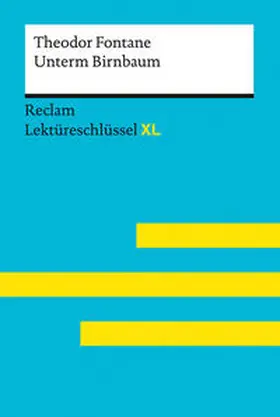 Borcherding / Fontane |  Unterm Birnbaum von Theodor Fontane: Lektüreschlüssel mit Inhaltsangabe, Interpretation, Prüfungsaufgaben mit Lösungen, Lernglossar (Lektüreschlüssel XL) | Buch |  Sack Fachmedien