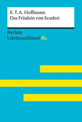 Hoffmann / Scholz |  Das Fräulein von Scuderi von E.T.A. Hoffmann:  Lektüreschlüssel mit Inhaltsangabe, Interpretation, Prüfungsaufgaben mit Lösungen, Lernglossar. (Reclam Lektüreschlüssel XL) | Buch |  Sack Fachmedien