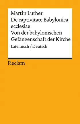 Luther / Tiemann |  De captivitate Babylonica ecclesiae / Von der babylonischen Gefangenschaft der Kirche | Buch |  Sack Fachmedien