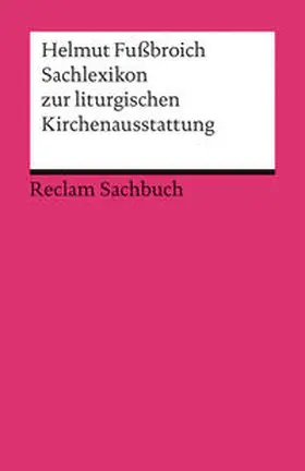 Fußbroich |  Sachlexikon zur liturgischen Kirchenausstattung | Buch |  Sack Fachmedien