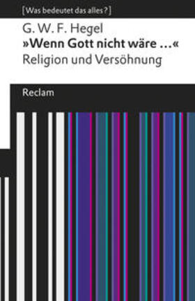 Hegel / Wieland / Bertram |  »Wenn Gott nicht wäre ...«. Religion und Versöhnung | Buch |  Sack Fachmedien