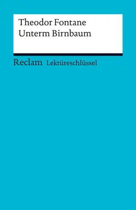 Fontane / Bohrmann |  Lektüreschlüssel. Theodor Fontane: Unterm Birnbaum | eBook | Sack Fachmedien