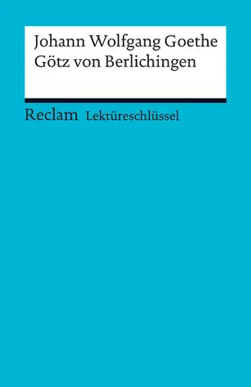 Goethe / Ellenrieder | Lektüreschlüssel zu Johann Wolfgang Goethe: Götz von Berlichingen | E-Book | sack.de