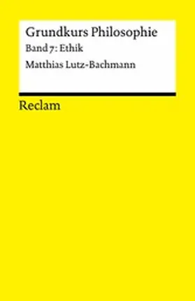 Lutz-Bachmann |  Grundkurs Philosophie. Band 7: Ethik | eBook | Sack Fachmedien