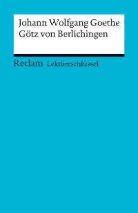 Goethe / Ellenrieder |  Lektüreschlüssel zu Johann Wolfgang Goethe: Götz von Berlichingen | eBook | Sack Fachmedien