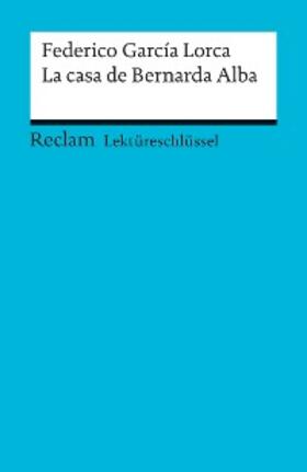 García Lorca / Mai |  Lektüreschlüssel zu Federico García Lorca: La casa de Bernarda Alba | eBook | Sack Fachmedien