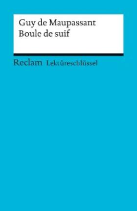 Maupassant / Degering |  Lektüreschlüssel. Guy de Maupassant: Boule de suif | eBook | Sack Fachmedien