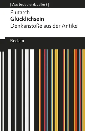 Plutarch / Giebel | Glücklichsein. Denkanstöße aus der Antike. [Was bedeutet das alles?] | E-Book | sack.de