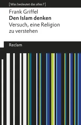 Griffel |  Den Islam denken. Versuch, eine Religion zu verstehen. [Was bedeutet das alles?] | eBook | Sack Fachmedien