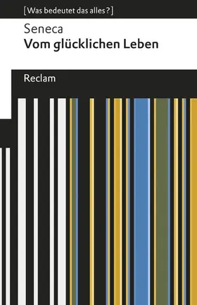 Seneca / Mutschler |  Vom glücklichen Leben. [Was bedeutet das alles?] | eBook | Sack Fachmedien