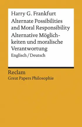 Frankfurt / Schälike |  Alternate Possibilities and Moral Responsibility / Alternative Möglichkeiten und moralische Verantwortung. Englisch/Deutsch. [Great Papers Philosophie] | eBook | Sack Fachmedien