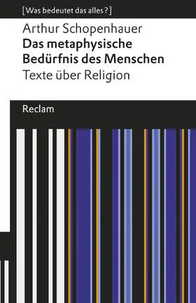 Schopenhauer |  Das metaphysische Bedürfnis des Menschen. Texte über Religion. [Was bedeutet das alles?] | eBook | Sack Fachmedien