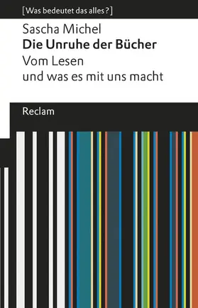 Michel |  Die Unruhe der Bücher. Vom Lesen und was es mit uns macht. [Was bedeutet das alles?] | eBook | Sack Fachmedien