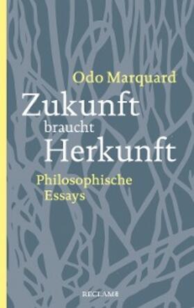 Marquard |  Zukunft braucht Herkunft. Philosophische Essays | eBook | Sack Fachmedien