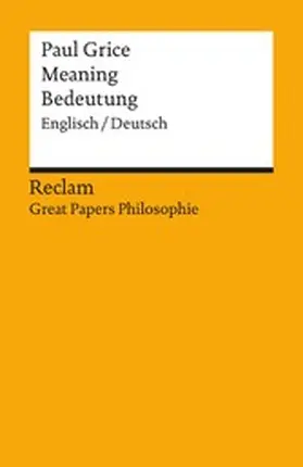 Grice / Pfister |  Meaning / Bedeutung. Englisch/Deutsch. [Great Papers Philosophie] | eBook | Sack Fachmedien