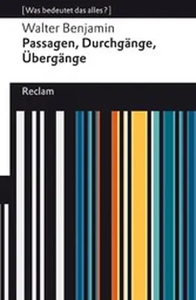 Benjamin / Sprondel |  Passagen, Durchgänge, Übergänge. Eine Auswahl. [Was bedeutet das alles?] | eBook | Sack Fachmedien