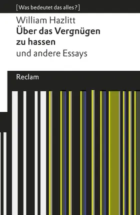 Hazlitt |  Über das Vergnügen zu hassen und andere Essays. [Was bedeutet das alles?] | eBook | Sack Fachmedien