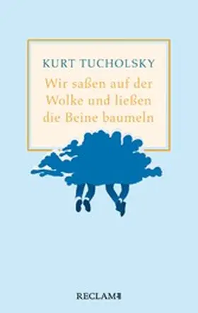 Tucholsky |  Wir saßen auf der Wolke und ließen die Beine baumeln. Nachher | eBook | Sack Fachmedien