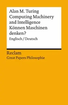 Turing / Stephan / Walter |  Computing Machinery and Intelligence / Können Maschinen denken?. Englisch/Deutsch. [Great Papers Philosophie] | eBook | Sack Fachmedien