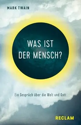 Twain |  Was ist der Mensch?. Ein Gespräch über die Welt und Gott | eBook | Sack Fachmedien