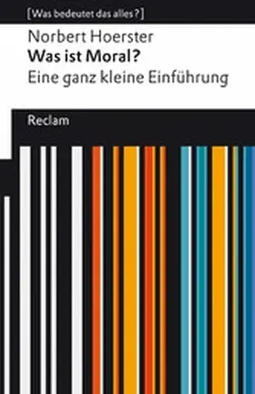 Hoerster |  Was ist Moral? Eine ganz kleine Einführung. [Was bedeutet das alles?] | eBook | Sack Fachmedien