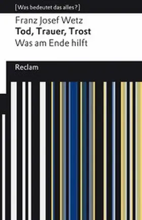 Wetz |  Tod, Trauer, Trost. Was am Ende hilft | eBook | Sack Fachmedien