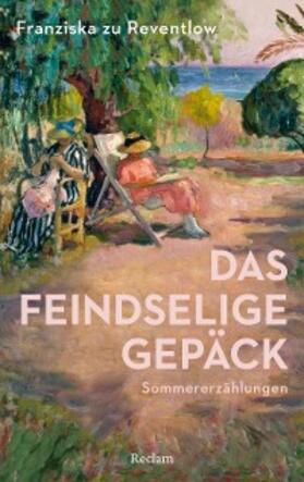 Reventlow |  Das feindselige Gepäck. Sommererzählungen | eBook | Sack Fachmedien