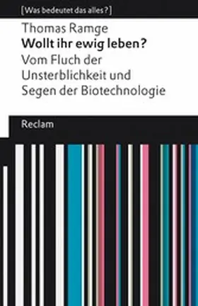 Ramge |  Wollt ihr ewig leben?. Vom Fluch der Unsterblichkeit und Segen der Biotechnologie. [Was bedeutet das alles?] | eBook | Sack Fachmedien