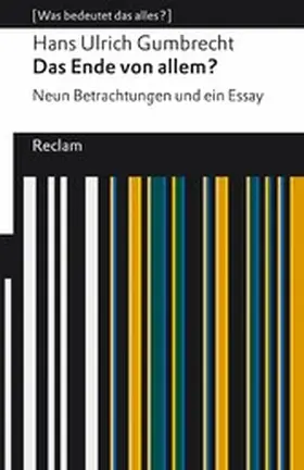 Gumbrecht / Scheu |  Das Ende von allem?. Neun Betrachtungen und ein Essay. [Was bedeutet das alles?] | eBook | Sack Fachmedien