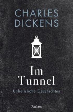 Dickens |  Im Tunnel. Eine unheimliche Geschichte | eBook | Sack Fachmedien