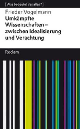 Vogelmann |  Umkämpfte Wissenschaften – zwischen Idealisierung und Verachtung | eBook | Sack Fachmedien